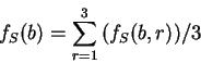 \begin{displaymath}
f_S(b) = \sum_{r=1}^3 {(f_S(b,r)) / 3 }
\end{displaymath}